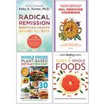 Radical Remission, Dal Medicine Cookbook, Whole Foods Plant Based Diet Plan, Hidden Healing Powers of Super & Whole Foods 4 Books Collection Set