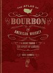 The Atlas of Bourbon and American Whiskey: A journey through the spirit of America (World Atlas Of Book 1)