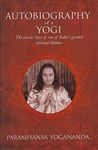 The Autobiography of a Yogi: The classic story of one of India’s greatest spiritual thinkers