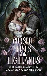 Cursed Roses of the Highlands: A Scottish Medieval Historical Romance Collection