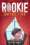 Rookie Detective: A Mystery Adventure Chapter Book for Kids to Boost Critical Thinking, Courage, and Confidence (Chapter Books for 2nd, 3rd, and 4th Graders)