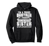 I'm a proud Brother Of a wonderful sweet and awesome Sister Pullover Hoodie