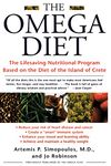 The Omega Diet: The Lifesaving Nutritional Program Based on the Best of the Mediterranean Diets: The Lifesaving Nutritional Program Based on the Diet of the Island of Crete