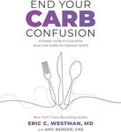 End Your Carb Confusion: A Simple Guide to Customize Your Carb Intake for Optimal Health