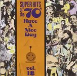 Have A Nice Day! Super Hits Of The '70s, Vol. 18