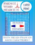 FRENCH WORD SEARCH #1 LARGE PRINT. 100 PUZZLES 3000 WORDS. MOTS MELES FRANCAIS GROS CARACTERES: Puzzle Word Search Book for Adults | Improve Your Skills in French Language With this Book Game Only in French | For Adults Teens or Senior |