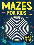 Mazes For Kids Ages 4-8: Maze Activity Book | 4-6, 6-8 | Games, Puzzles and Problem-Solving for Children (Maze Books for Kids)