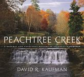 Peachtree Creek: A Natural and Unnatural History of Atlanta's Watershed