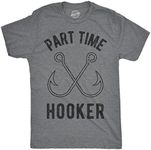 Crazy Dog Mens Part Time Hooker T Shirt Funny Fishing Hook Sarcastic Innuendo Pun Tee for Fisherman Dad That Loves to Fish Dark Heather Grey S