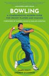 Bowling: A Comprehensive Modern Guide for Players and Coaches (Cricket Guides)