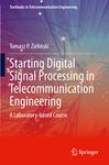 Starting Digital Signal Processing in Telecommunication Engineering: A Laboratory-based Course (Textbooks in Telecommunication Engineering)