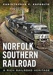 Norfolk Southern Railroad: A Rich Railroad Heritage (America Through Time)