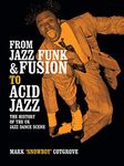 FROM JAZZ FUNK & FUSION TO ACID JAZZ: THE HISTORY OF THE UK JAZZ DANCE SCENE