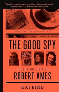 The Good Spy: The Life and Death of Robert Ames