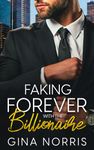 Faking Forever with the Billionaire: Enemies to Lovers Romance (The Billionaire Stories)