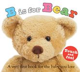 ABC Touch & Feel: B is for Bear: A Very First Book for the Baby You Love