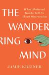 The Wandering Mind: What Medieval Monks Tell Us About Distraction