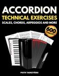 Accordion Technical Exercises Scales, Chords, Arpeggios and More: Music Theory Step by Step, Cadences, Chromatic Scales, All The Major and Minor Keys