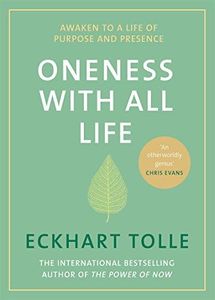 Oneness With All Life: Find your inner peace with the international bestselling author of A New Earth and The Power of Now: Find your inner peace with ... author of A New Earth & The Power of Now