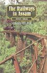 The Railways in Assam: 1885-1947