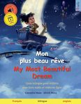 Mon plus beau rve - My Most Beautiful Dream (franais - anglais): Livre bilingue pour enfants avec livre audio et vido en ligne (Sefa Kaksikieliset Kuvakirjat)