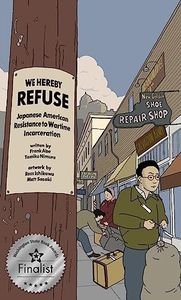 WE HEREBY REFUSE: Japanese American Resistance to Wartime Incarceration