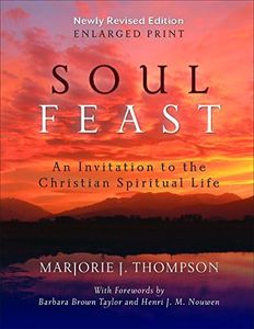 Soul Feast, Newly Revised Edition-Enlarged: An Invitation to the Christian Spiritual Life