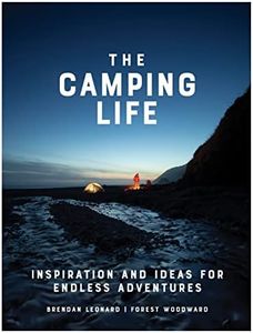 The Camping Life: Inspiration and Ideas for Endless Adventures