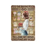 Habilboi Nto The Baking Room I Go to Lose My Mind and Find My Soul Vintage Wall Decor Retro Art Tin Sign Funny Decorations for Home Bar Pub Cafe Farm Room Metal Plaque Classic Poster 5.5x8inch