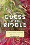 A Guess at the Riddle: Essays on the Physical Underpinnings of Quantum Mechanics