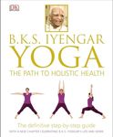 B.K.S. Iyengar Yoga: The Path to Holistic Health