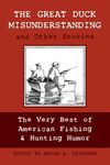 The Great Duck Misunderstanding and Other Stories: The Very Best of American Fishing & Hunting Humor