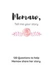 Memaw, Tell Me Your Story: A Guided Journal for Memaw to share her story.: A Great Gift Idea!