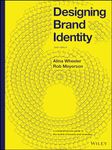 Designing Brand Identity: A Comprehensive Guide to the World of Brands and Branding