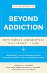Beyond Addiction: How Science and Kindness Help People Change