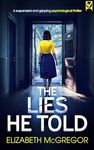 The Lies He Told: A suspenseful and gripping psychological thriller (Must-read Suspense)