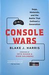 Console Wars: Sega, Nintendo, and the Battle that Defined a Generation