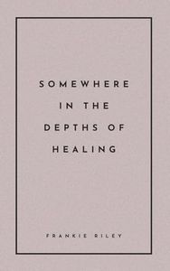 Somewhere In The Depths Of Healing