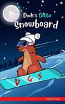 Dude's Gotta Snowboard: A Kid's Chapter Book about a lost marmot on a snowy French mountain.: Middle Grade Adventure Book Series (book 1). Readers 8 - 12 years. (French Marmot Dude Series)