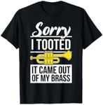 Funny Trumpet Player Brass Band Trumpeter Sorry I Tooted T-Shirt