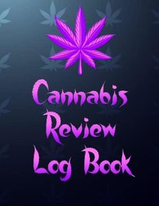Cannabis Strains Review Log Book: Record your Favourite Weed Marijuana Strains and their Effects for Future Reference.