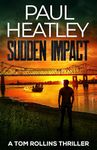 Sudden Impact (Tom Rollins Thrillers Book 13)