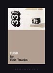 Fleetwood Mac's Tusk (33 1/3 Book 77)