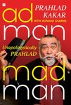 Adman-Madman: Unapologetically Prahlad