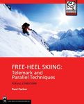 Free Heel Skiing: Telemark and Parallel Techniques for All Conditions, 3rd Edition (Mountaineers Outdoor Expert)