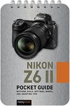 Nikon Z6 II: Pocket Guide (The Pocket Guide Series for Photographers): Buttons, Dials, Settings, Modes and Shooting Tips: 19