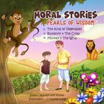 Moral Stories - Pearls of Wisdom: A children's book about respect, rationality, and friendship for kids aged between 3-8: 1 (Moral Stories Picture Books)