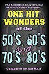 The Amplified Encyclopedia of Music Trivia: One Hit Wonders of the 50's 60's 70's and 80's: Volume 4 (50607080)