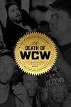 The Death of WCW: 10th Anniversary Edition of the Bestselling Classic ― Revised and Expanded