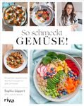 So schmeckt Gemüse!: 60 geniale vegetarische Wohlfühlrezepte für jede Jahreszeit | Gesund und saisonal: Gemüsevielfalt mit leckeren Gerichten. Vegane Variante zu jedem Rezept. SPIEGEL-Bestseller